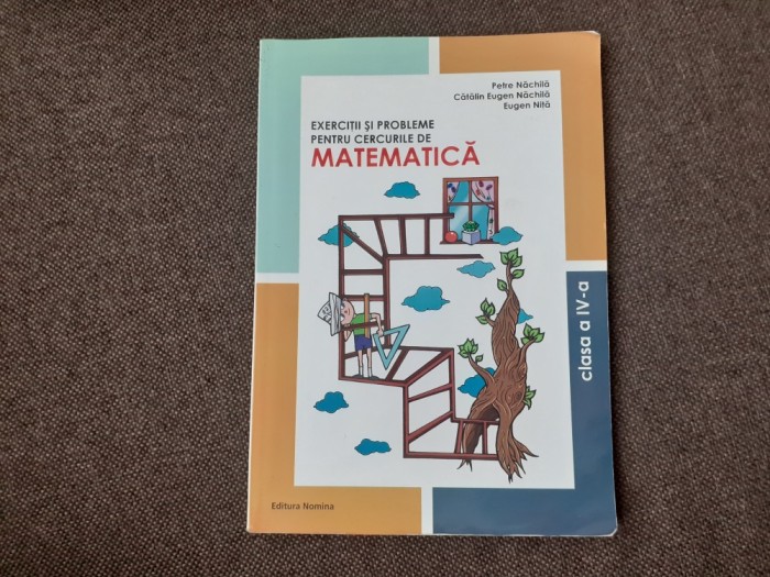 EXERCITII SI PROBLEME PENTRU CERCURILE DE MATEMATICA CLASA A IV A PETRE NACHILA