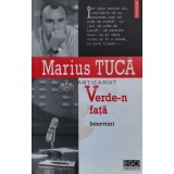 Verde-n fata. Interviuri - 2005 - Marius Tuca (J139)