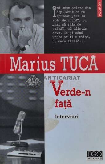 Verde-n fata. Interviuri - 2005 - Marius Tuca (J139)