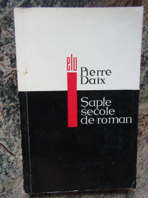 SAPTE SECOLE DE ROMAN - PIERRE DAIX foto