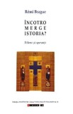 Incotro merge istoria? Dileme si sperante - Remi Brague