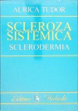 Scleroza Sistemica. Sclerodermia - Aurica Tudor, Editura Medicala 2000, 181 pagini, Medicina, Romana