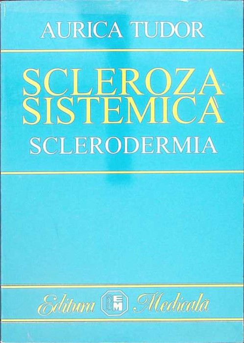 SCLEROZA SISTEMICA. SCLERODERMIA-AURICA TUDOR-263038
