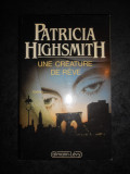 PATRICIA HIGHSMITH - UNE CREATURE DE REVE (1986, limba franceza)