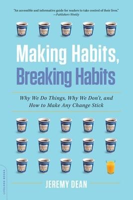 Making Habits, Breaking Habits: Why We Do Things, Why We Don&amp;#039;t, and How to Make Any Change Stick foto