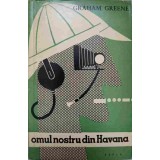 OMUL NOSTRU DIN HAVANA-GRAHAM REENE-93415