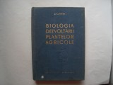 Biologia dezvoltarii plantelor agricole - A.A. Avakian, 1962, Alta editura