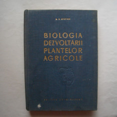 Biologia dezvoltarii plantelor agricole - A.A. Avakian