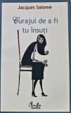 Cumpara ieftin Carte "Curajul de a fi tu insuti" Jacques Salome 2008 Dezvoltare Personala Brosata 180 Pagini