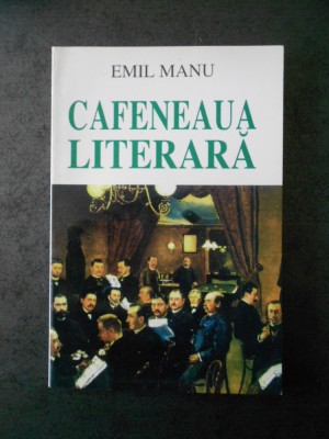 EMIL MANU - CAFENEAUA LITERARA foto