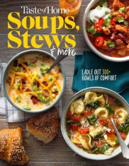 Taste of Home Soups, Stews and More: Ladle Out 325+ Bowls of Comfort foto