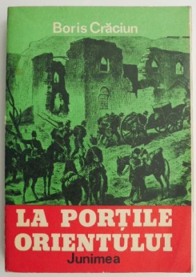 La Portile Orientului &amp;ndash; Boris Craciun foto
