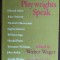 THE PLAYWRIGHTS SPEAK (INTERVIEWS with Arthur Miller/Edward Albee/Friedrich Durrenmatt/Eugene Ionesco/Harold Pinter/Tennessee Williams/John Arden+4