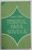 Tesutul fara suveica - Liviu Calin, 1983, Editura Tehnica, Mecanica, 128 pagini, Coperta originala