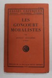 LES GONCOURT MORALISTES par ERNEST SEILLIERE , 1927