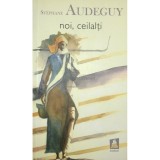 Stephane Audeguy - Noi, ceilalti (Editia: 2009)