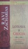 Lotusul si crucea. Isus vorbeste cu Buddha - Ravi Zacharias