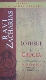 Lotusul si crucea. Isus vorbeste cu Buddha - Ravi Zacharias