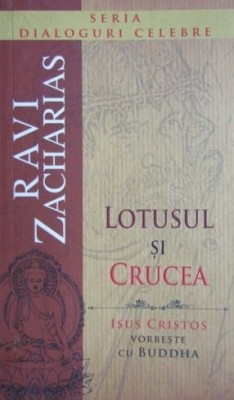 Lotusul si crucea. Isus vorbeste cu Buddha - Ravi Zacharias foto