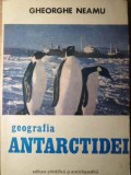 Geografia Antarctidei - Gheorghe Neamu, 1982, Editura Stiintifica, Geografie, Antarctica