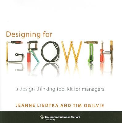 Designing for Growth: A Design Thinking Tool Kit for Managers foto