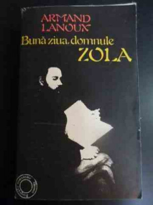 Buna Ziua, Domnule Zola - A. Lanoux ,547151 foto