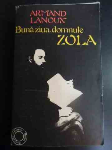 Buna Ziua, Domnule Zola - A. Lanoux ,547151