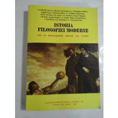 ISTORIA FILOSOFIEI MODERNE DE LA RENASTERE PANA LA KANT - Constantin Noica, Mircea Vulcanescu, C.Radulescu-Motru si altii