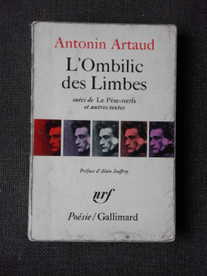 L&amp;#039;OMBILIC DES LIMBES - ANTONIN ARTAUD (POEZIE, CARTE IN LIMBA FRANCEZA) foto