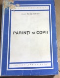 F.1 Carte Parinti si copii - Ivan Turgheniev (aprox 1950) Ed Cartea Rusa. Colectia Clasicii Rusi. Roman, stare uzata, vezi poze.