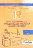 19 EDITII ALE CONCURSULUI INTERJUDETEAN DE MATEMATICA DIMITRIE POMPEIU: BOTOSANI 2001-2019: CLASELE III-XI -363688