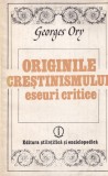 Georges Ory - Originile crestinismului. Eseuri critice