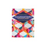 Sensational Quilts for Scrap Lovers: 11 Easily Pieced Projects; Color &amp; Cutting Strategies