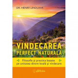 Vindecarea perfect naturala - dr henry lindlahr carte