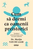 Cum sa dormi ca oamenii preistorici - Carte paperback brosata pentru dezvoltare personala despre somn si odihna