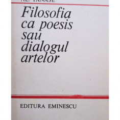 Al. Tanase - Filosofia ca poesis sau dialogul artelor (1985)