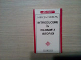 INTRODUCERE IN FILOSOFIA ISTORIEI - Mircea Florian - Garamond, 1997, 216 p., Alta editura