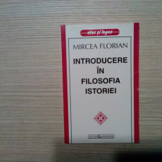 INTRODUCERE IN FILOSOFIA ISTORIEI - Mircea Florian - Garamond, 1997, 216 p.