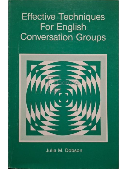 Julia M. Dobson - Effective techniques for english conversation groups (Editia: 1992)