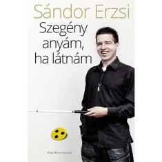 Szegeny anyam, ha latnam - Sandor Erzsi foto