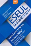 Eseul argumentativ. Pregatire pentru bacalaureat - 2017 - Liliana Paicu (AM150), Art