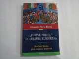 ,,CORPUL POLITIC&#039;&#039; IN CULTURA EUROPEANA - ALEXANDRU-FLORIN PLATON
