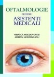 Oftalmologie pentru asistenti medicali | Monica Moldoveanu, Adrian Moldoveanu, ALL