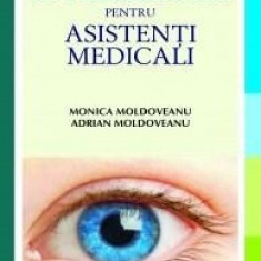 Oftalmologie pentru asistenti medicali | Monica Moldoveanu, Adrian Moldoveanu