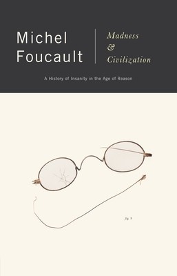 Madness and Civilization: A History of Insanity in the Age of Reason foto