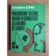 Alexandru Boiu - Paradoxuri celebre, enigme si curiozitati...