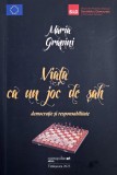 Viata ca un joc de sah. Democratie si responsabilitate - Maria Grapini