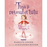 Tina și primul ei tutu - Alexandra Boiger Marilyn Singer