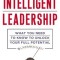 Intelligent Leadership: What You Need to Know to Unlock Your Full Potential