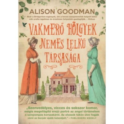 Vakmerő h&amp;ouml;lgyek nemes lelkű t&amp;aacute;rsas&amp;aacute;ga - Vakmerő h&amp;ouml;lgyek 1. - Alison Goodman foto
